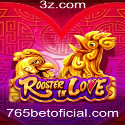 RoosterInLove: Descubra o Novo Fenômeno dos Jogos com 765bet